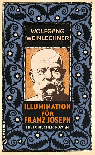 Illumination für Franz Joseph: Historischer Roman