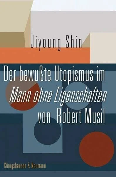 Der bewußte Utopismus im Mann ohne Eigenschaften von Robert Musil (Epistemata - Würzburger wissenschaftliche Schriften. Reihe Literaturwissenschaft)