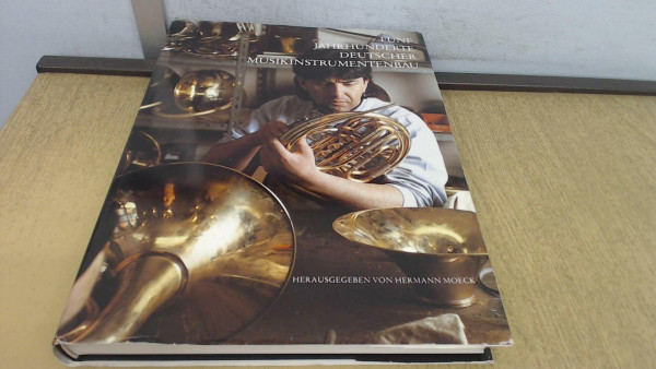 Fünf Jahrhunderte deutscher Musikinstrumentenbau: Ein Jubiläumsbuch (Edition Moeck)