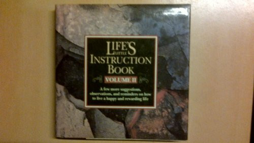 Life's Little Instruction Book: A Few More Suggestions, Observations, and Remarks on How to Live a Happy and Rewarding Life