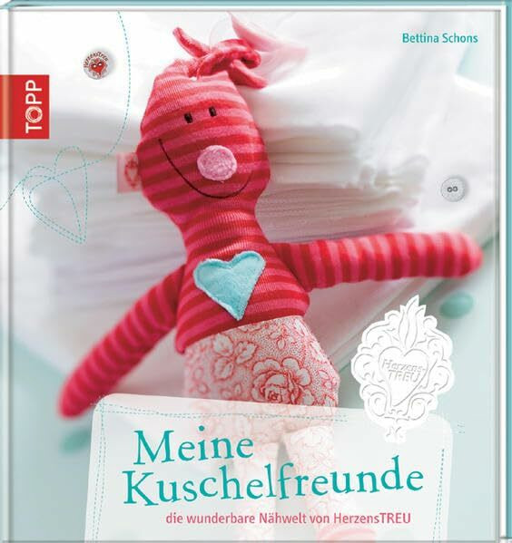 Meine Kuschelfreunde: Die wunderbare Nähwelt von HerzensTREU
