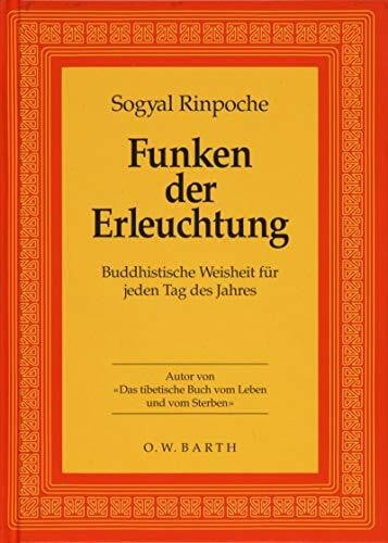 Funken der Erleuchtung. Buddhistische Weisheit für jeden Tag des Jahres. (O. W. Barth im Scherz Verlag)