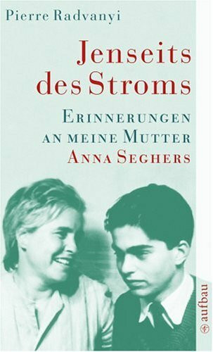 Jenseits des Stroms: Erinnerungen an meine Mutter Anna Seghers (Aufbau Taschenbücher)