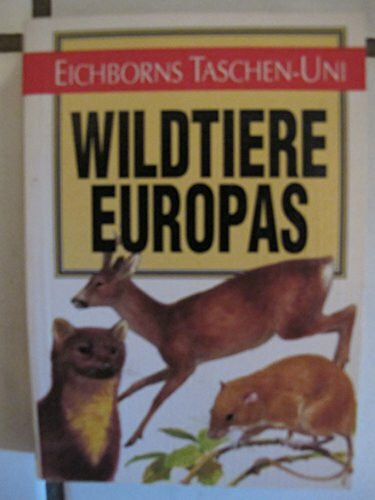 Wildtiere in Europa (Eichborns Taschen-Uni)