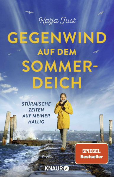 Gegenwind auf dem Sommerdeich: Stürmische Zeiten auf meiner Hallig | Biografie der SPIEGEL-Bestseller-Autorin Katja Just – 25 Jahre Bürgermeisterin auf Hallig Hooge in der Nordsee