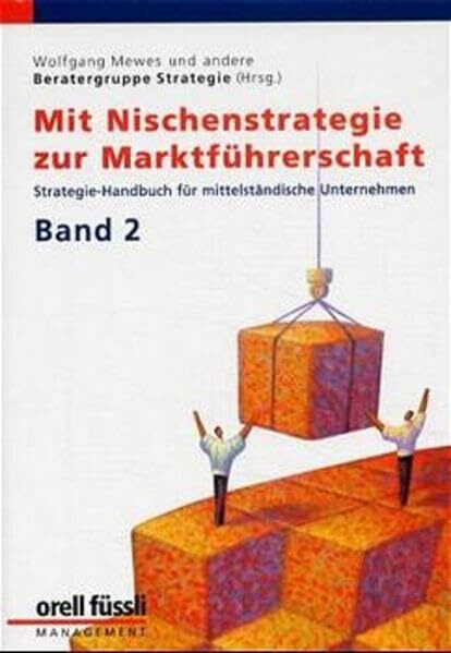 Mit Nischenstrategie zur Marktführerschaft. Beratungs-Handbuch für mittelständische Unternehmen: Mit Nischenstrategie zur Marktführerschaft, Bd.2