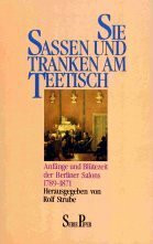 Sie sassen und tranken am Teetisch: Anfänge und Blütezeit der Berliner Salons 1789-1871 (Piper Taschenbuch)