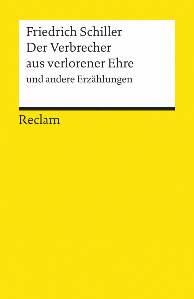 Der Verbrecher aus verlorener Ehre und andere Erzählungen: Textausgabe mit Anmerkungen/Worterklärungen und Nachwort – Schiller, Friedrich – 8891 (Reclams Universal-Bibliothek)