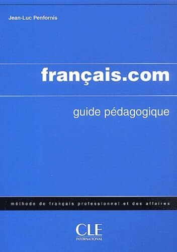 Francais.com Teacher's Guide (Intermediate/Advanced): Livre Du Professeur 2 Francais.com Teacher's Guide (Intermediate/Advanced): Livre Du Professeur 2