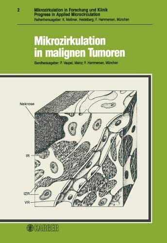 Progress in Applied Microcirculation / Mikrozirkulation in malignen Tumoren: 6. Jahrestagung der Gesellschaft für Mikrozirkulation e.V., München, ... in Applied Microcirculation, 2, Band 2)