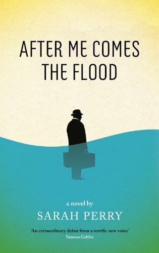 After Me Comes the Flood: From the author of The Essex Serpent