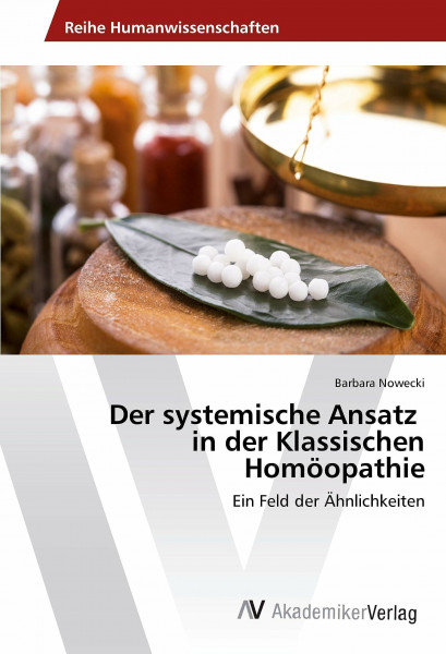 Der systemische Ansatz in der Klassischen Homöopathie: Ein Feld der Ähnlichkeiten
