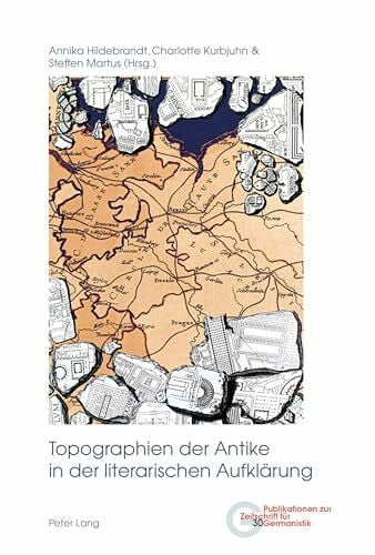 Topographien der Antike in der literarischen Aufklärung (Publikationen zur Zeitschrift für Germanistik, Band 30)