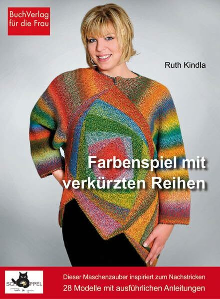 Farbenspiel mit verkürzten Reihen: Dieser Maschenzauber inspiriert zum Nachstricken. 28 Modelle mit ausfürlichen Anleitungen