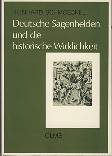 Deutsche Sagenhelden und die historische Wirklichkeit: Zwei Jahrhunderte deutscher Frühgeschichte neu gesehen (Zur Diskussion: Thesen - Erfahrungen - Urteile)