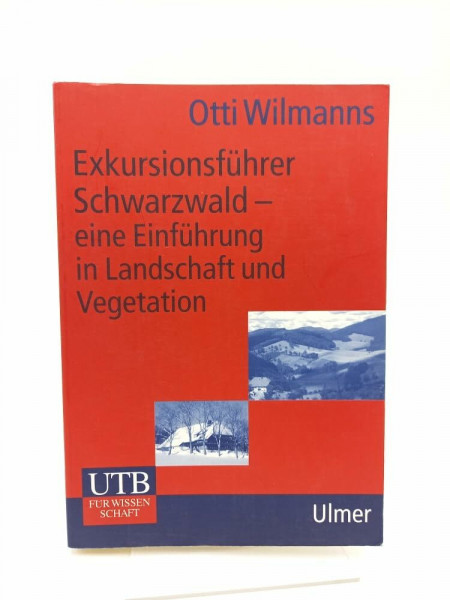 Exkursionsführer Schwarzwald - Eine Einführung in Landschaft und Vegetation: Eine Einführung in Landschaft und Vegetation mit 45 Wanderrouten