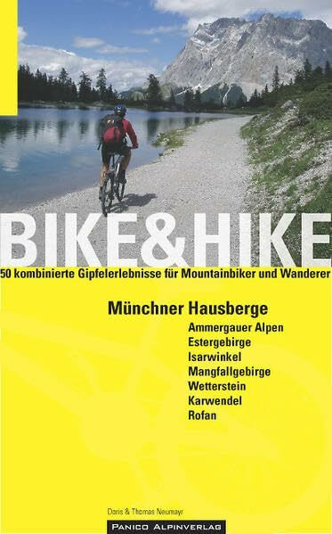 MTB "Bike & Hike - Münchner Hausberge": Ammergauer Alpen, Estergebirge, Isarwinkel, Mangfallgebirge, Wetterstein, Karwendel, Rofan. 50 kombinierte Gipfelerelebnisse für Mountainbiker und Wanderer