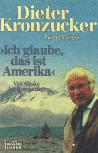Ich glaube, das ist Amerika: Von Alaska bis Araukanien (Zeitgeschichte. Bastei Lübbe Taschenbücher)