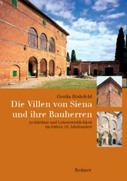 Die Villen von Siena und ihre Bauherren. Architektur und Lebenswirklichkeit im frühen 16. Jahrhundert: Architektur und Lebenswirklichkeit im frühen 16. Jahrhundert. Diss.