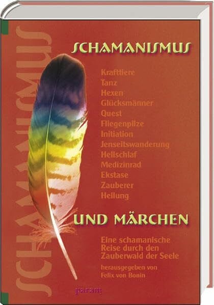 Schamanismus und Märchen: Eine schamanische Reise durch den Zauber der Seele