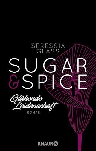 Sugar & Spice - Glühende Leidenschaft: Roman (Die Sugar-&-Spice-Reihe, Band 1)