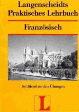 Langenscheidts praktisches Lehrbuch Französisch. Schlüssel zu den Übungen