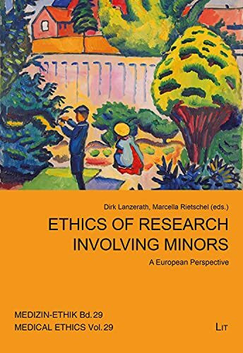 Ethics of Research Involving Minors: A European Perspective (Medizin-Ethik Schriftenreihe Des Arbeitskreises Medizinischer Ethik-kommissionen in der Bundesreplik Deutschland e. V., Band 29)