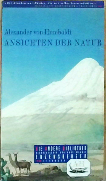 Ansichten der Natur: Mit sechs farbigen Tafeln nach Aquatinta-Radierungen aus dem Atlas Vues des Cordilliéres von Humboldt und A. Bonpland. Paris 1810