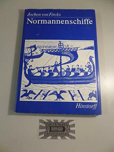 Normannenschiffe. Die normannischen Bayeux-Langschiffe und die frühmittelalterlichen Nef der Cinque Ports