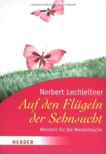 Auf den Flügeln der Sehnsucht: Weisheit für die Westentasche (HERDER spektrum)