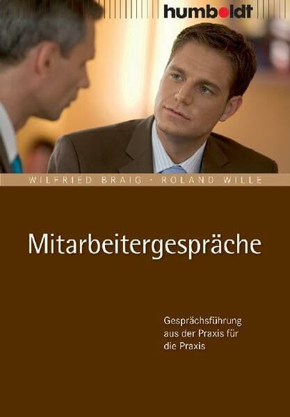 Mitarbeitergespräche: Gesprächsführung aus der Praxis für die Praxis