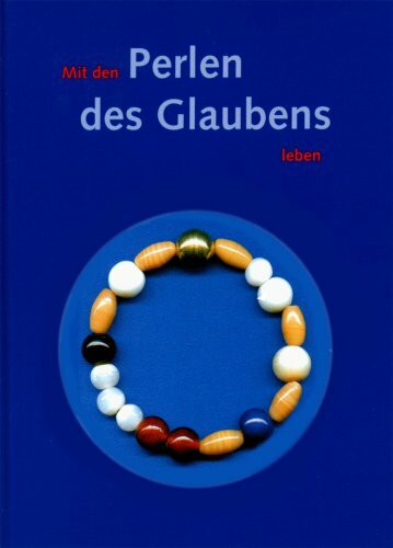 Mit den Perlen des Glaubens leben: Buch mit Glasperlenband