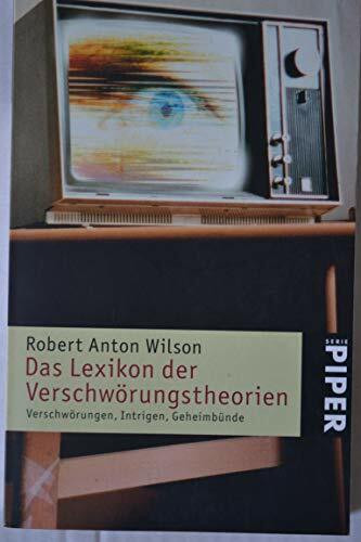 Das Lexikon der Verschwörungstheorien: Verschwörungen, Intrigen, Geheimbünde (Piper Taschenbuch, Band 4024)