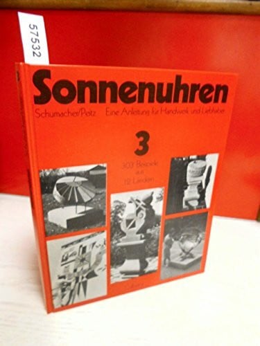 Sonnenuhren 3. 303 Beispiele aus 12 Ländern - Eine Anleitung für Handwerker und Liebhaber