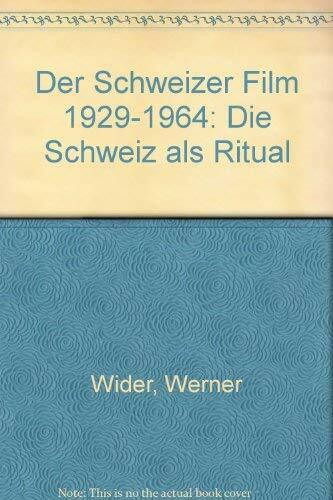 Der Schweizer Film 1929-1964: Die Schweiz als Ritual. Bd I: Darstellung. Bd II: Materialien