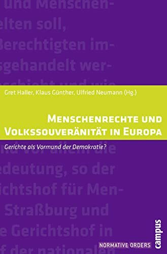 Menschenrechte und Volkssouveränität in Europa: Gerichte als Vormund der Demokratie? (Normative Orders, 2)