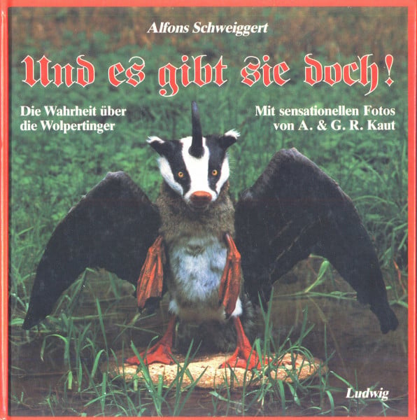 Und es gibt sie doch!. Die Wahrheit über die Wolpertinger