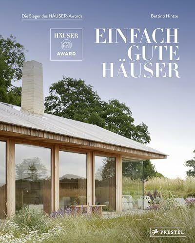 Einfach gute Häuser: Die Sieger des HÄUSER-Awards - Mit 300 Farbfotos und 140 Planzeichnungen