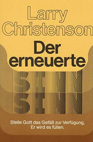 Der erneuerte Sinn: Stelle Gott das Gefäss zur Verfügung, Er wird es füllen
