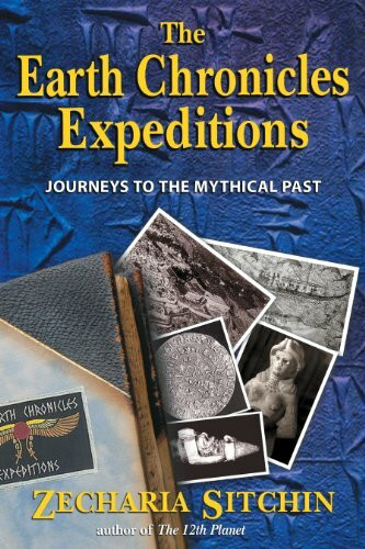 Bear & Company The Earth Chronicles Expeditions, Journeys To The Mythical Past