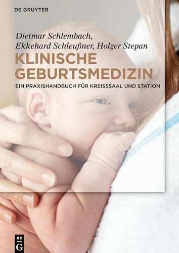 Klinische Geburtsmedizin: Ein Praxishandbuch für Kreißsaal und Station Klinische Geburtsmedizin: Ein Praxishandbuch für Kreißsaal und Station