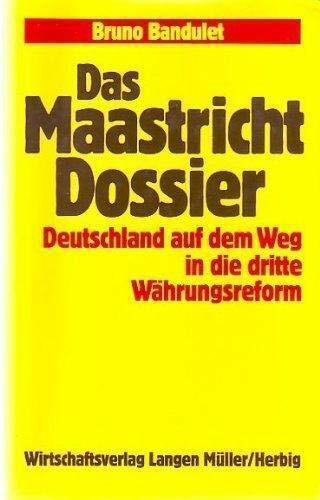 Das Maastricht Dossier: Deutschland auf dem Weg in die dritte Währungsreform