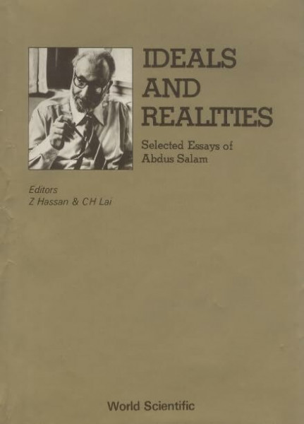 Ideals and Realities: Selected Essays of Abdus Salam