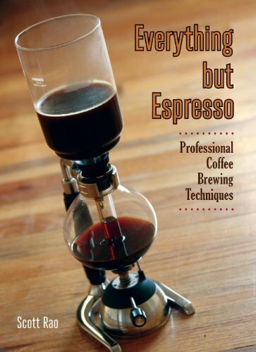 Everything But Espresso: Professional Coffee Brewing Techniques