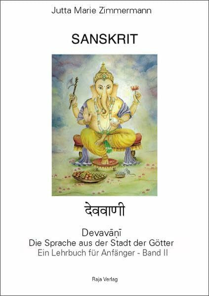 Sanskrit - Devavani. Die Sprache aus der Stadt der Götter. Ein Lehrbuch für Anfänger - Band II