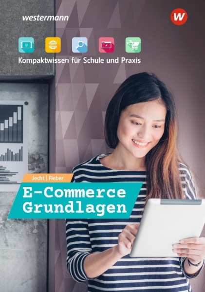 E-Commerce Grundlagen - Kompaktwissen für Schule und Praxis. Schulbuch