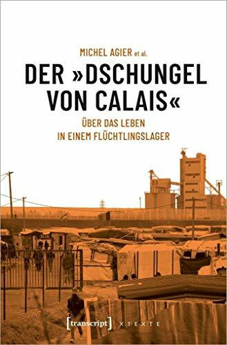 Der »Dschungel von Calais«: Über das Leben in einem Flüchtlingslager (X-Texte zu Kultur und Gesellschaft)