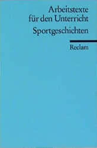 Sportgeschichten: (Arbeitstexte für den Unterricht) (Reclams Universal-Bibliothek)