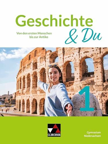 Geschichte & Du – Niedersachsen / Geschichte & Du Niedersachsen 1: Unterrichtswerk für Geschichte an Gymnasien / Von den ersten Menschen bis zur ... Unterrichtswerk für Geschichte an Gymnasien)