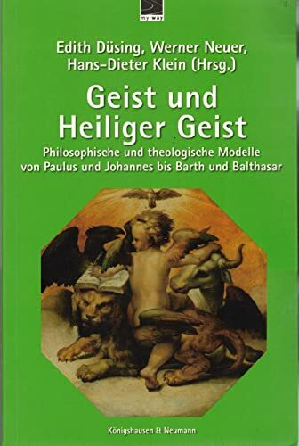 Geist und Heiliger Geist: Philosophische und theologische Modelle von Paulus und Johannes bis Barth und Balthasar